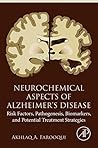 Neurochemical Aspects of Alzheimer's Disease: Risk Factors, Pathogenesis, Biomarkers, and Potential Treatment Strategies
