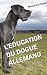 L'EDUCATION DU DOGUE ALLEMA...