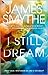 I Still Dream by James Smythe