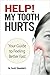 Help! My Tooth Hurts: Your Guide to Feeling Better Fast