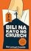 Bili na Kayo ng Church by Rei Lemuel Crizaldo Bili na Kayo ng Church by Rei Lemuel Crizaldo