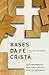 Bases da fé cristã: 20 fundamentos que todo cristão precisa entender