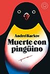 Muerte con pingüino by Andrey Kurkov