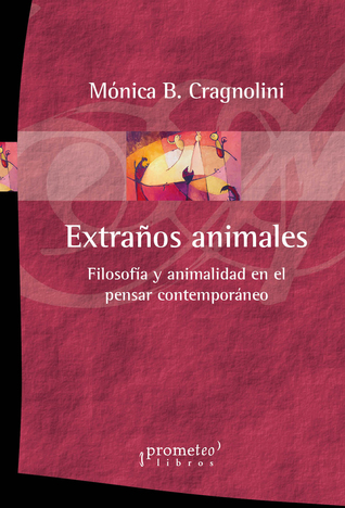 Extraños animales. Filosofía y animalidad en el pensar contemporáneo. (Paperback)