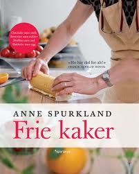 Frie kaker. Kunsten å bake supergode kaker uten melk/mel/egg/sukker.
