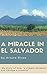 A Miracle In El Salvador