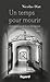 Un temps pour mourir : derniers jours de la vie des moines