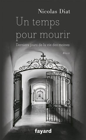 Un temps pour mourir : derniers jours de la vie des moines