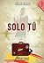 Solo tú