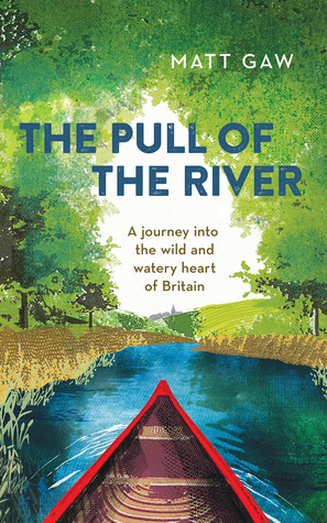 The Pull of the River: Tales of Escape and Adventure on Britain's Waterways (Hardcover)