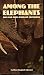 Among the Elephants (Collin...
