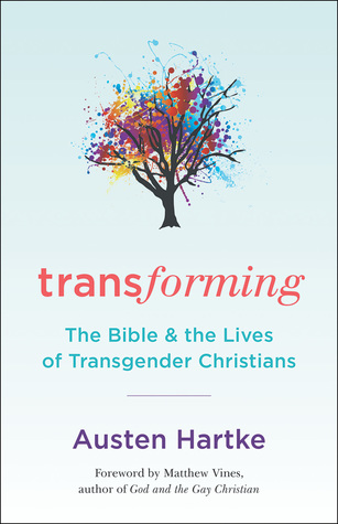 Transforming: The Bible & the Lives of Transgender Christians