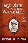 Iago Wick and the Vampire Queen (Lovelace & Wick #1.5)