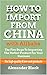 How To Import From China wi...