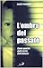 L'ombra del passato. Come guarire dalle ferite dell'infanzia