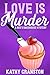 Love is Murder (Bee's Bakehouse Mysteries Book 9) by Kathy Cranston