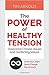 The Power of Healthy Tension by Tim    Arnold