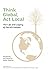 Think Global, Act Local: Th...
