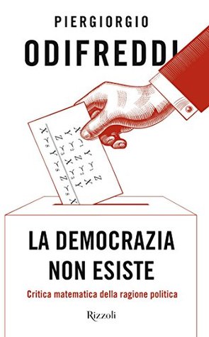 La democrazia non esiste: Critica matematica della ragione politica (Kindle Edition)