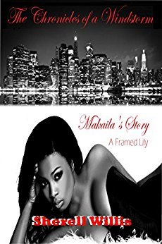 Makaila's Story: A Framed Lily (The Chronicles of a Windstorm #1)