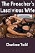 The Preacher's Lascivious Wife (Pastor, Preachers, and Church Fantasies Book 1)