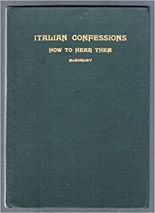 Italian Confessions: How to hear them; an easy method for busy priests (Hardcover)
