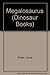 Megalosaurus : Dinosaurs Se...