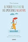 El poder positivo de las emociones negativas (Crecimiento personal)