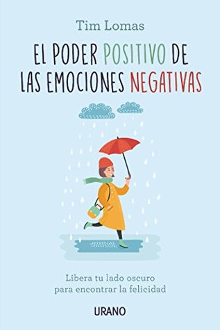 El poder positivo de las emociones negativas (Crecimiento personal)