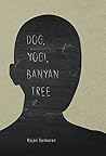 Dog, Yogi, Banyan...