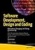 Software Development, Design and Coding: With Patterns, Debugging, Unit Testing, and Refactoring