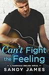 Can't Fight the Feeling by Sandy James Can't Fight the Feeling by Sandy James