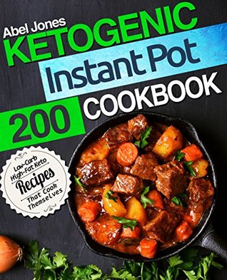 Ketogenic Instant Pot Cookbook: 600 Low Carb High-Fat Keto Recipes that Cook Themselves (The Keto LCHF Series)