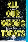 All Our Wrong Todays by Elan Mastai