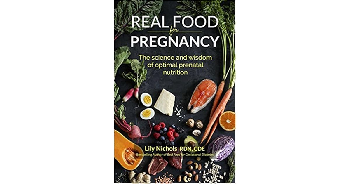 Real Food for Pregnancy by Lily Nichols