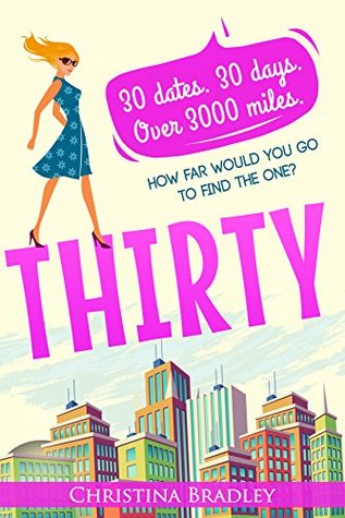Thirty: 30 dates. 30 days. Over 3000 miles. How far will you go to find the one? (Kindle Edition)