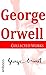 George Orwell - Collected W...