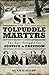 Six for the Tolpuddle Martyrs: The Epic Struggle for Justice & Freedom