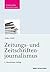 Zeitungs- und Zeitschriftenjournalismus (Praktischer Journalismus) (German Edition)