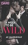 A Week to be Wild by J.C. Harroway