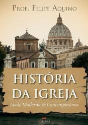 História da Igreja: Idade Moderna & Contemporânea