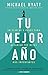 Tu mejor año: Un plan de 5 pasos para alcanzar tus metas más Importantes (Spanish Edition)