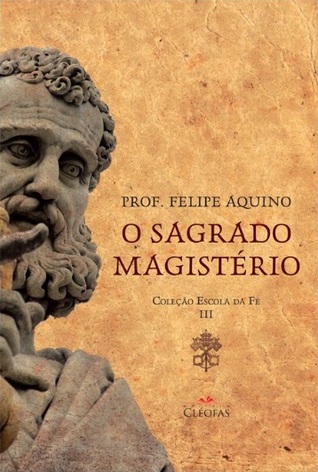 O Sagrado Magistério: Coleção Escola da Fé - Vol. III