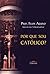 Por Que Sou Católico?