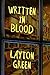 Written in Blood by Layton Green
