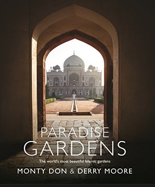 Paradise Gardens: the world's most beautiful Islamic gardens (Kindle Edition)