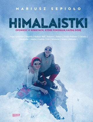 Himalaistki. Opowieść o kobietach, które pokonały każdy szczyt (Hardcover)