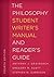 The Philosophy Student Writer's Manual and Reader's Guide (The Student Writer's Manual: A Guide to Reading and Writing, 3) (Volume 3)