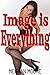 Image is Everything (Kindle Edition)