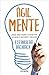 ÁgilMente: Aprende cómo funciona tu cerebro para potenciar tu creatividad y vivir mejor